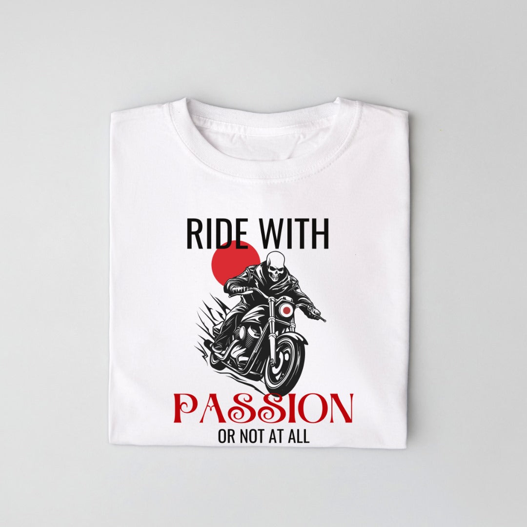 Ride With Passion Or Not At All Unisex T Shirt