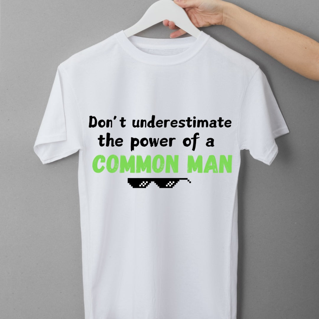 Don't Underestimate The Power Of A Common Man Unisex T Shirt