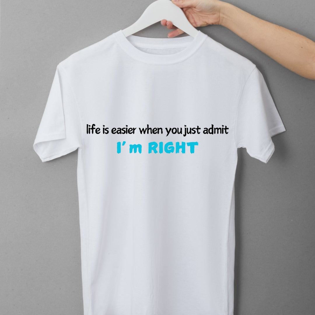 Life's Easier When You Admit That I'm Always Right Women's T Shirt