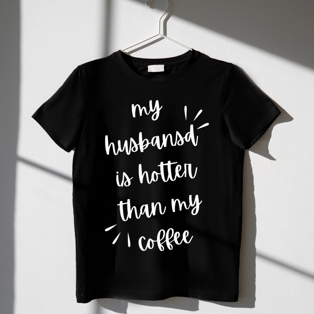 My Husband Is Hotter Than Coffee Women's T Shirt