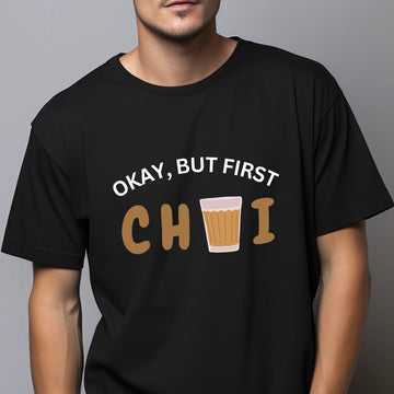 Okay But First Chai Unisex T Shirt