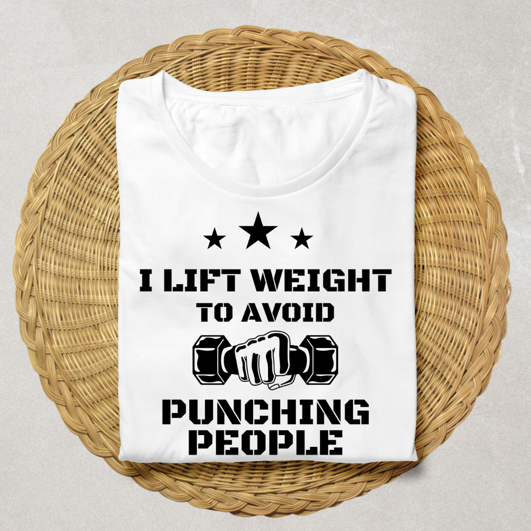 I Lift Weight To Avoid Punching People Unisex T Shirt