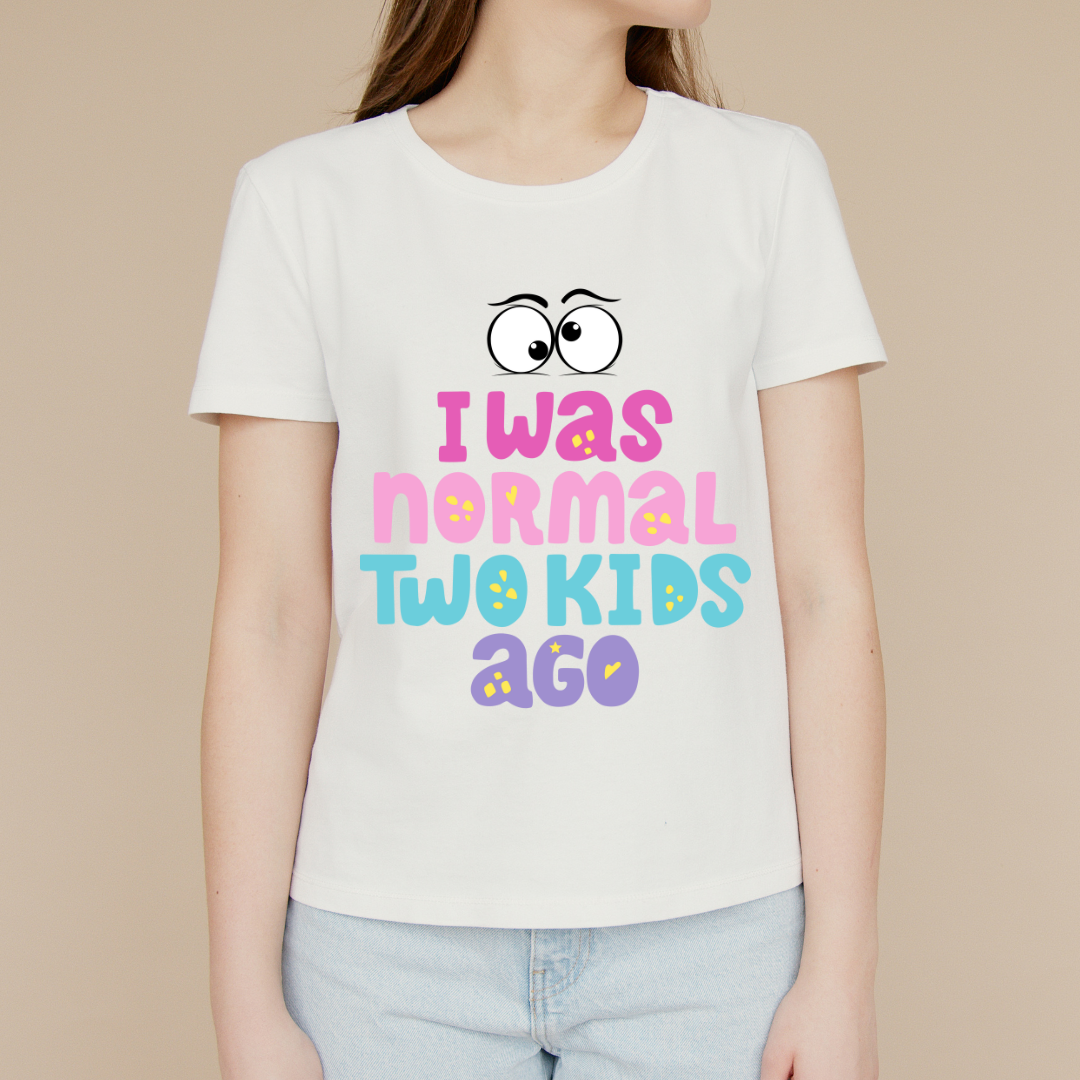 I Was Normal Two Kids Ago Unisex T Shirt