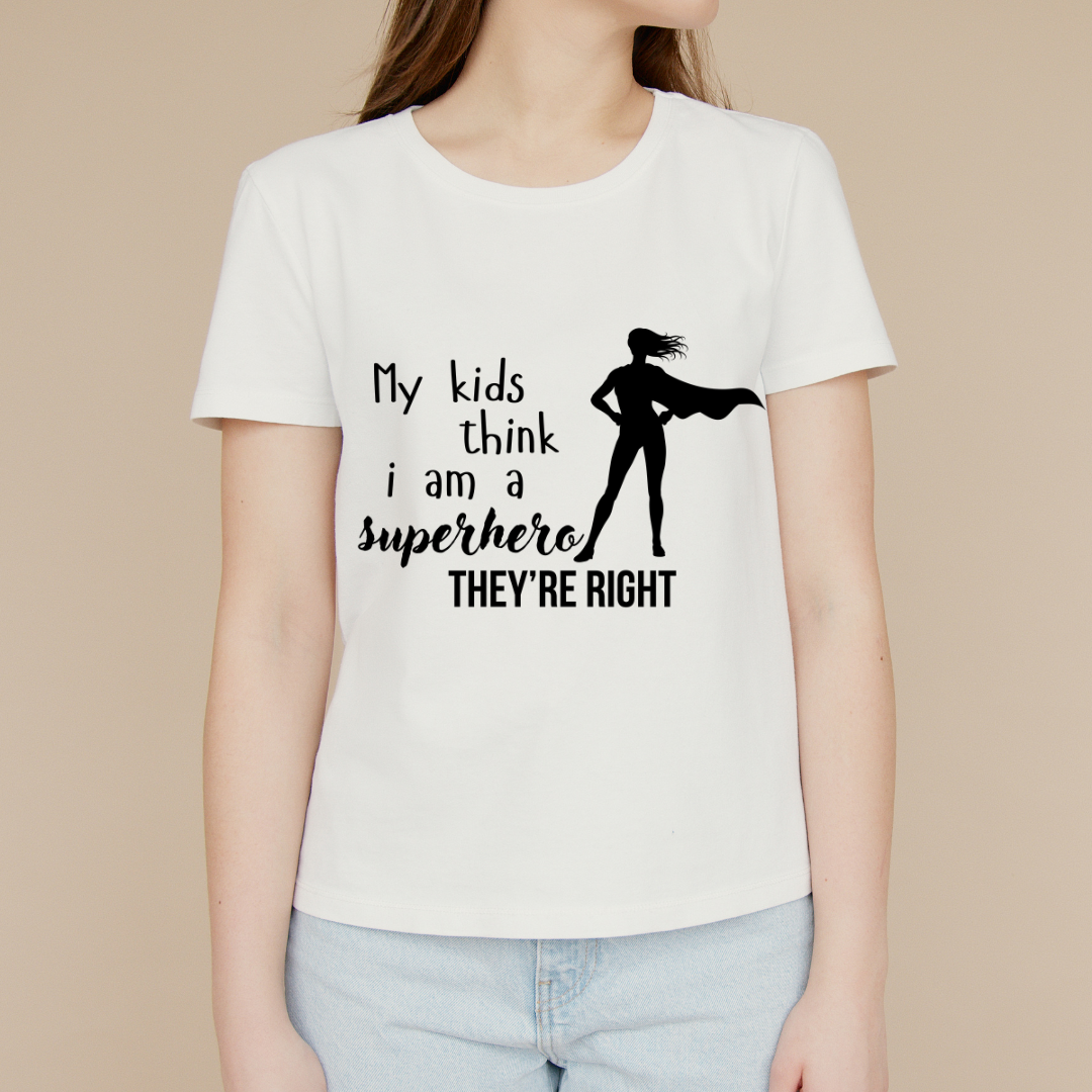 My Kids Thinks I Am A Superhero They're Right Unisex T Shirt