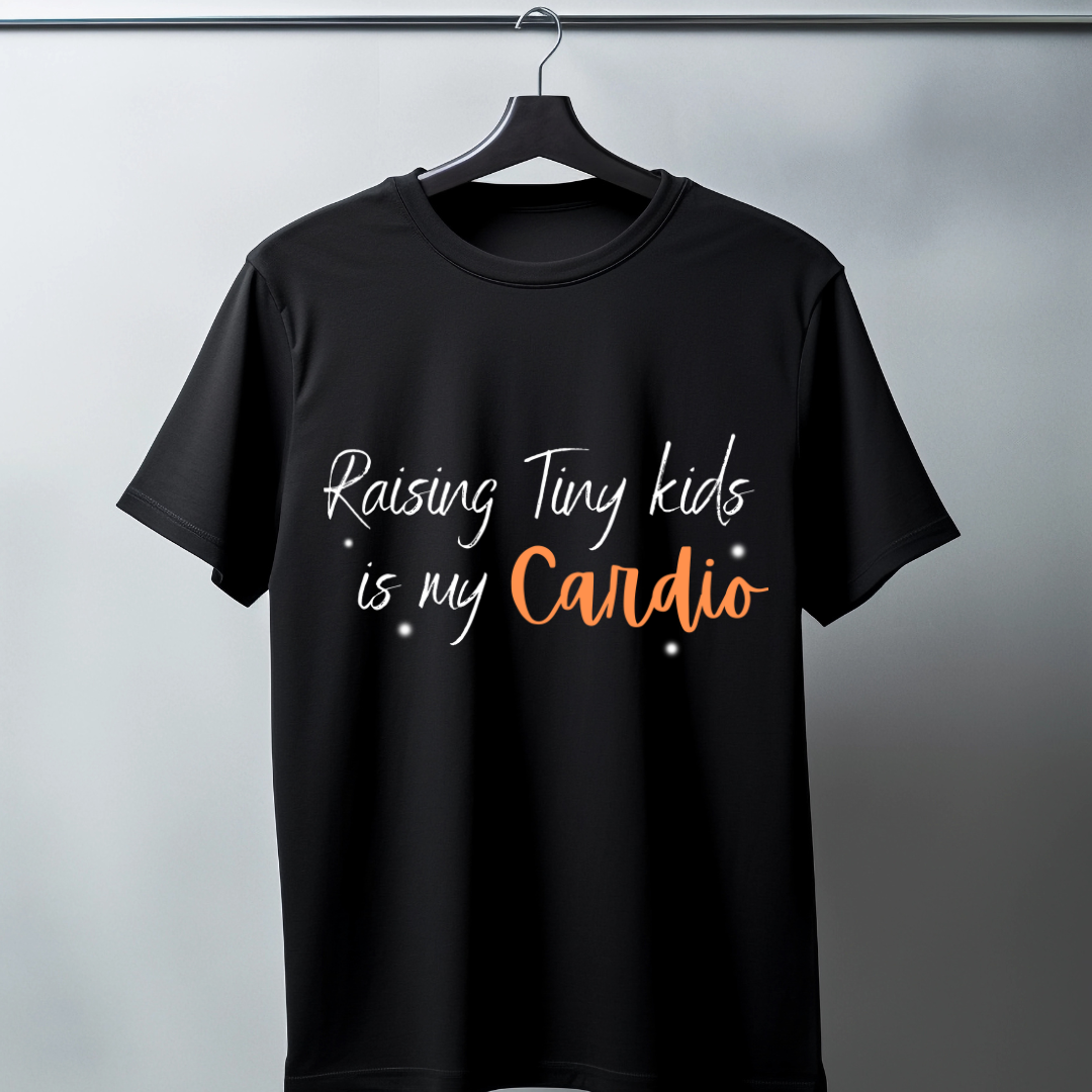 Raising Tiny Kids Is My Cardio Unisex T Shirt