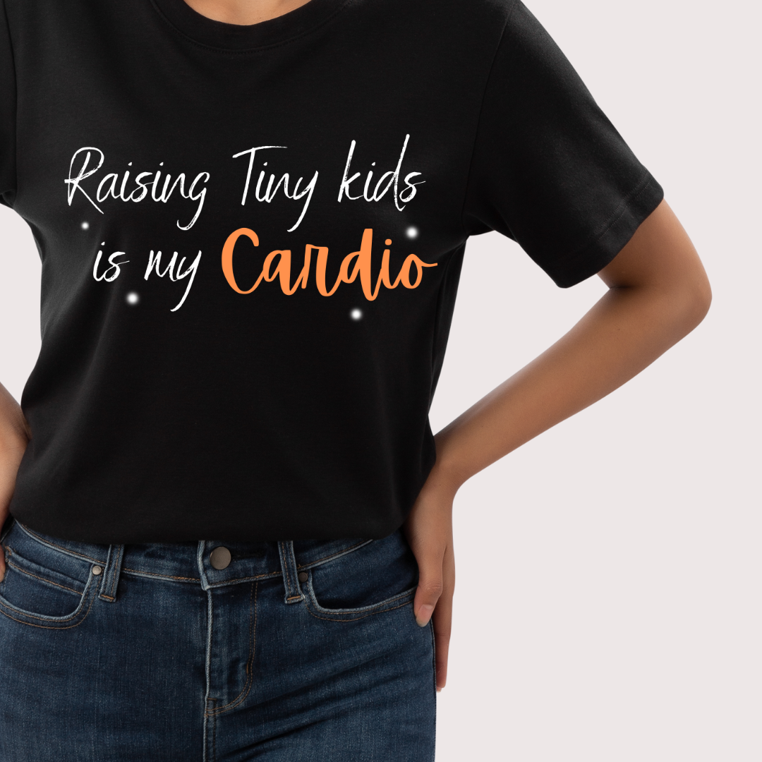 Raising Tiny Kids Is My Cardio Unisex T Shirt