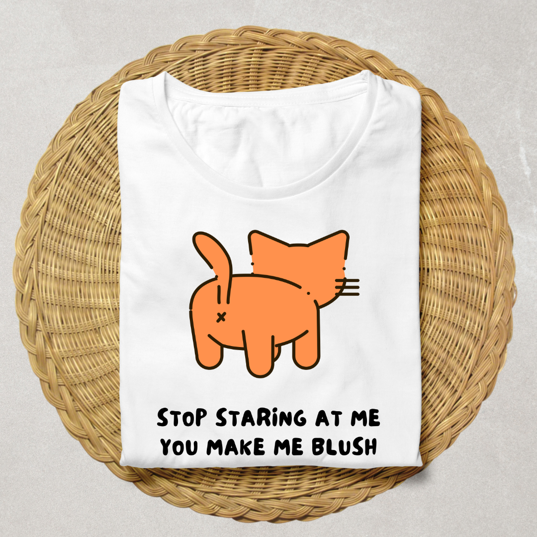 Stop Staring At Me You Make Me Blush Unisex T Shirt