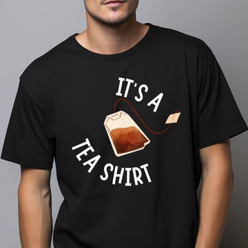 It's A Tea Shirt Unisex T Shirt