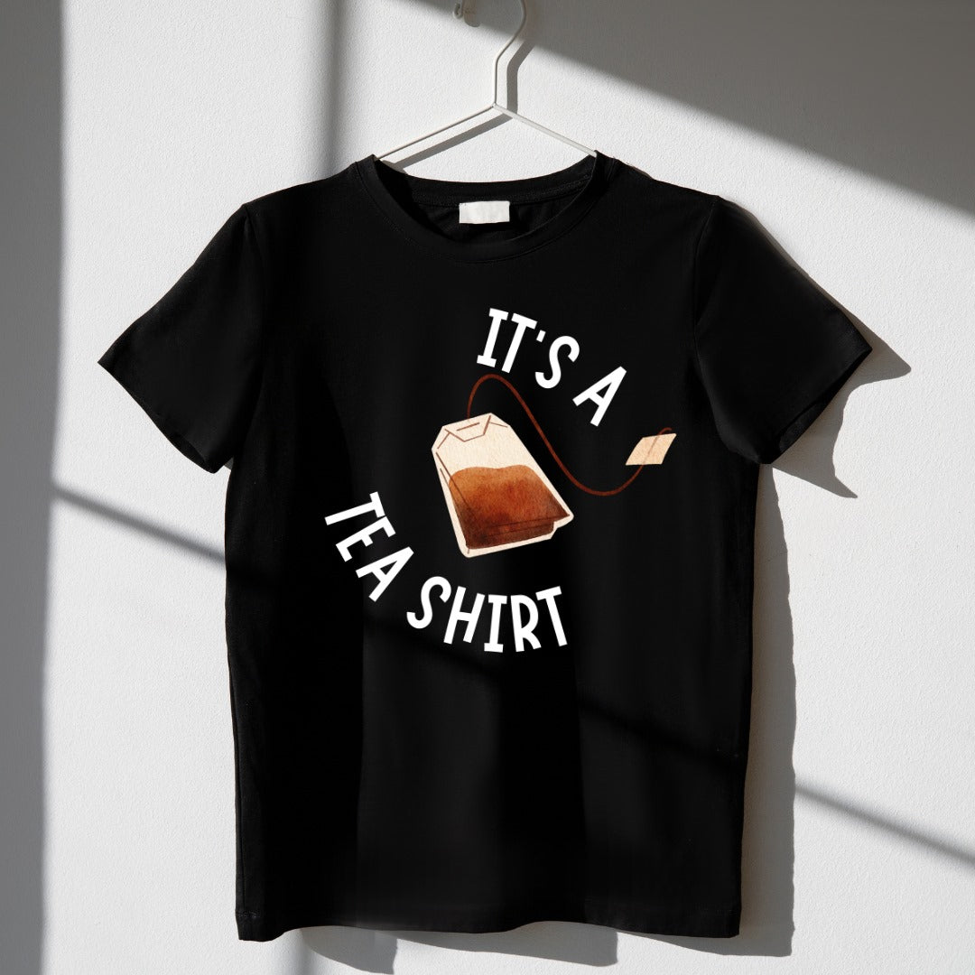 It's A Tea Shirt Unisex T Shirt